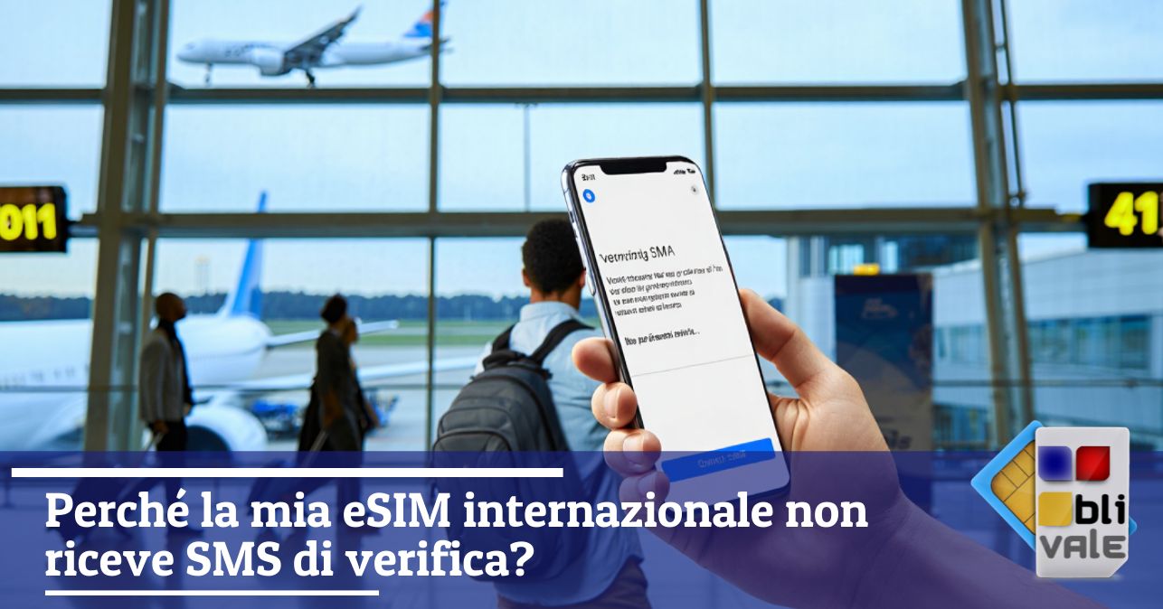 blivale_image_it_Perché  eSIM internazionale non riceve SMS di verifica_643x337 BLIVALE Blog: Guides and tips for worry-free travel - Results from #110